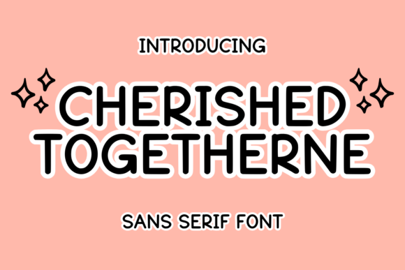 Cherished Togetherne: A Playful Sans Serif Typeface
