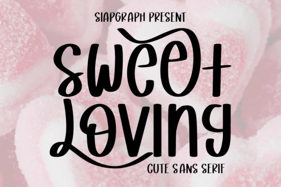 Sweet Loving: A Whimsical Sans Serif Typeface